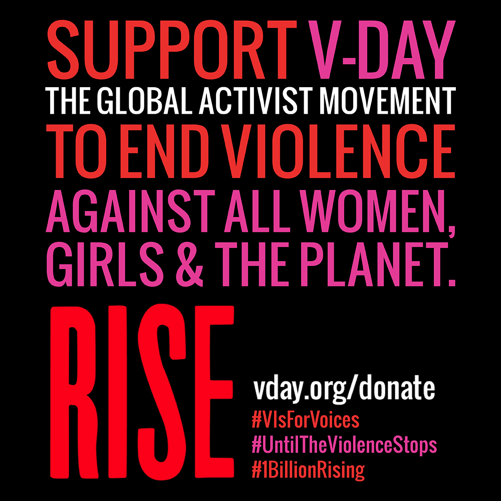 Support VDAY to end violence against all women, girls, and the planet